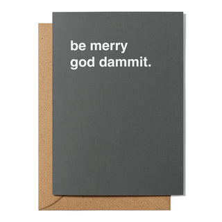 "Be Merry God Dammit" Christmas Card