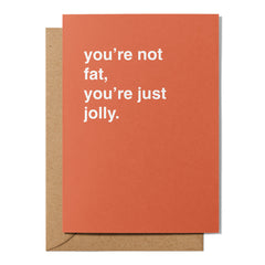 "You're Not Fat, Just Jolly" Christmas Card