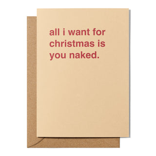 "All I Want For Christmas Is You Naked" Christmas Card