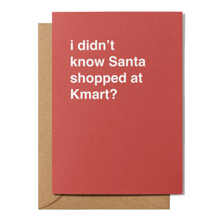 "I Didn't Know Santa Shopped At Kmart" Christmas Card