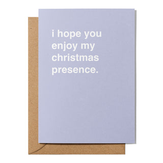 "I Hope You Enjoy My Christmas Presence" Christmas Card