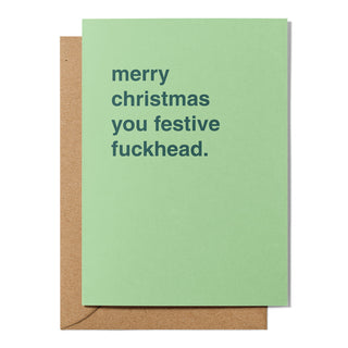"Merry Christmas You Festive Fuckhead" Christmas Card