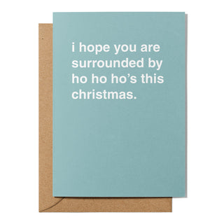 "I Hope You Are Surrounded By Ho Ho Ho's" Christmas Card