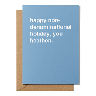 "Happy Non-Denominational Holiday, You Heathen" Christmas Card