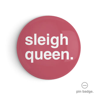 "Sleigh Queen" Pin Badge