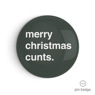 "Merry Christmas Cunts" Pin Badge