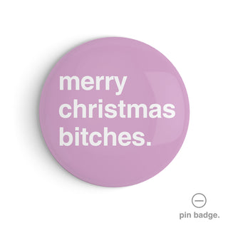"Merry Christmas Bitches" Pin Badge