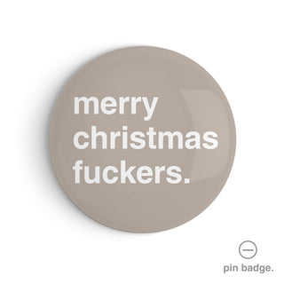 "Merry Christmas Fuckers" Pin Badge