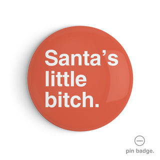 "Santa's Little Bitch" Pin Badge