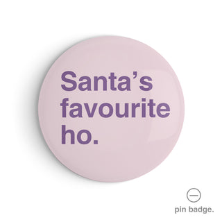 "Santa's Favourite Ho" Pin Badge