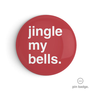 "Jingle My Bells" Pin Badge
