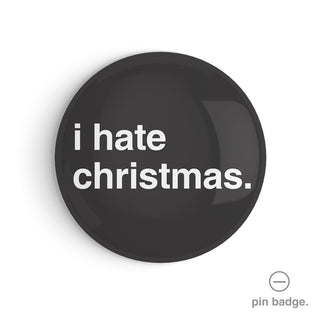 "I Hate Christmas" Pin Badge