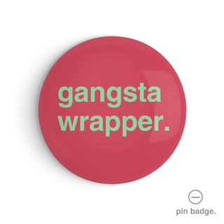 "Gangsta Wrapper" Pin Badge