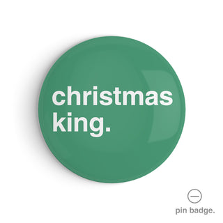 "Christmas King" Pin Badge