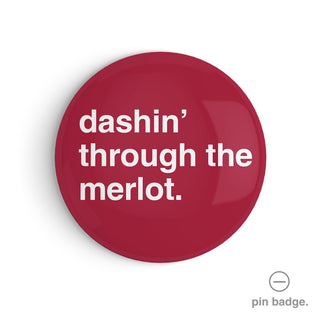 "Dashin' Through the Merlot" Pin Badge