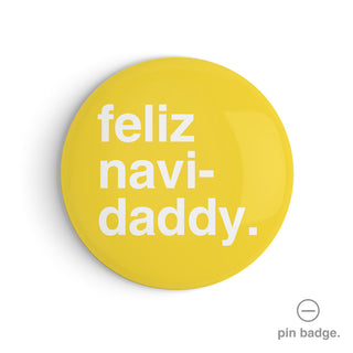 "Feliz Navi-Daddy" Pin Badge