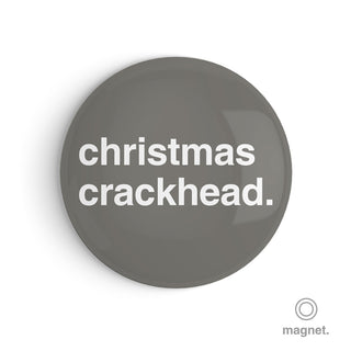 "Christmas Crackhead" Fridge Magnet