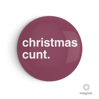 "Christmas Cunt" Fridge Magnet