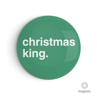 "Christmas King" Fridge Magnet