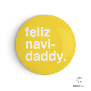 "Feliz Navi-Daddy" Fridge Magnet