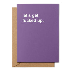 "Let's Get Fucked Up" Celebration Card