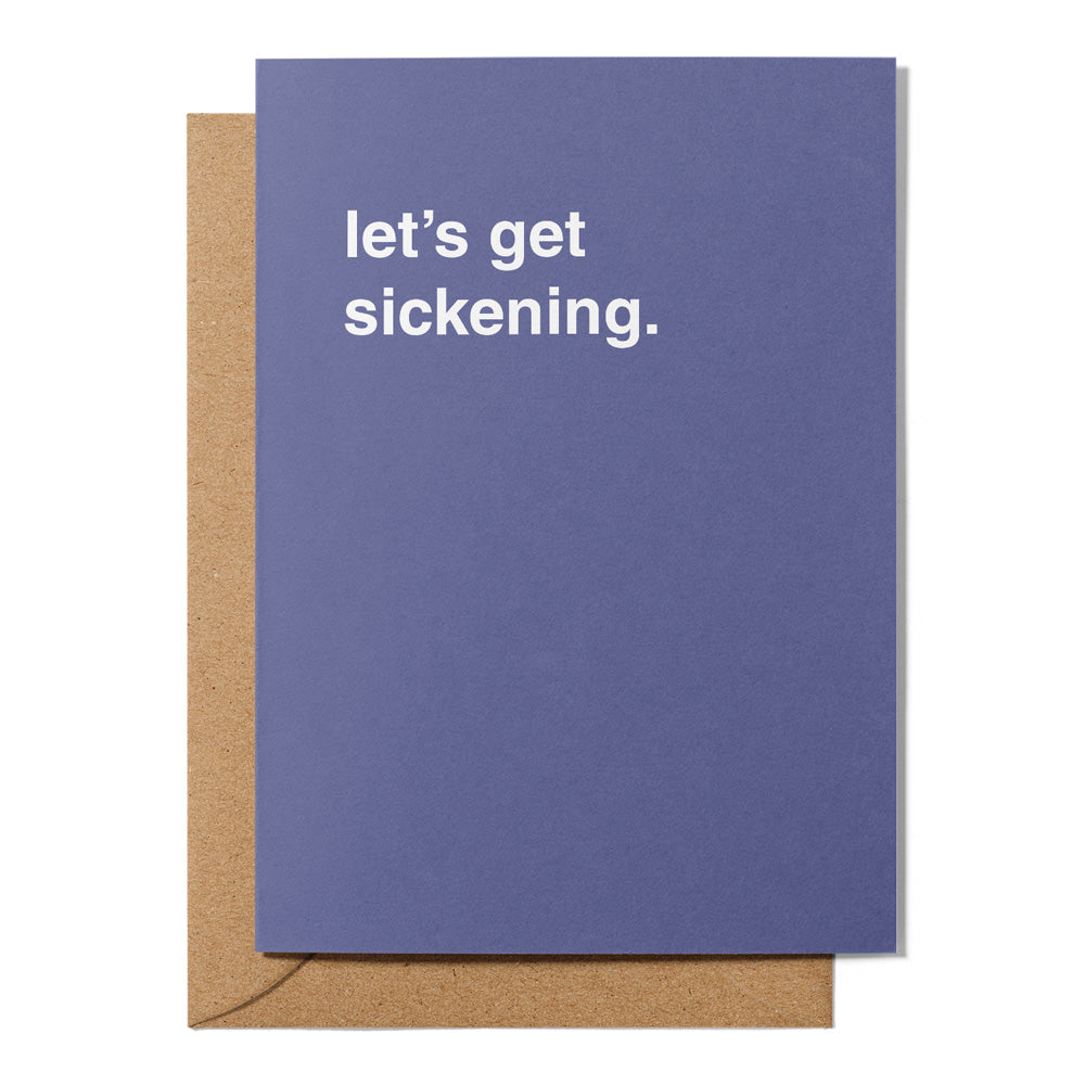 "Let's Get Sickening" Celebration Card