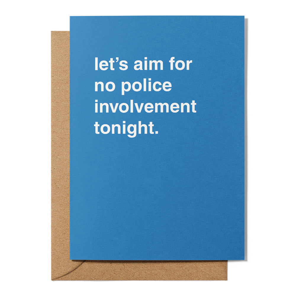 "Let's Aim For No Police Involvement Tonight" Celebration Card