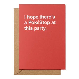 "I Hope There's a PokéStop At This Party" Celebration Card