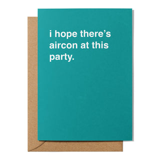 "I Hope There's Aircon at This Party" Celebration Card