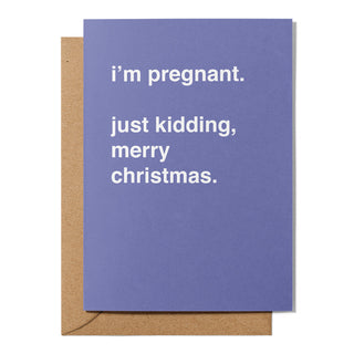 "I'm Pregnant. Just Kidding" Christmas Card