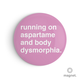 "Running on Aspartame and Body Dysmorphia" Fridge Magnet