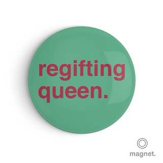 "Regifting Queen" Fridge Magnet