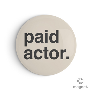 "Paid Actor" Fridge Magnet
