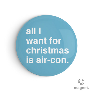 "All I Want For Christmas Is Air-Con" Fridge Magnet
