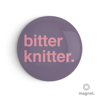 "Bitter Knitter" Fridge Magnet