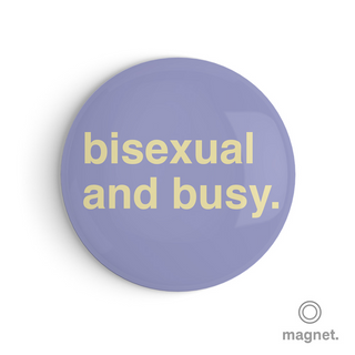 "Bisexual and Busy" Fridge Magnet