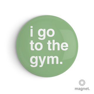 "I Go To The Gym" Fridge Magnet