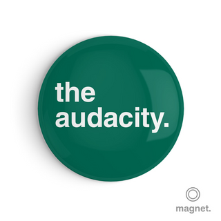 "The Audacity" Fridge Magnet