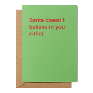 "Santa Doesn't Believe In You Either" Christmas Card