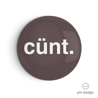 "Cünt" Pin Badge