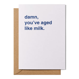 "Damn, You've Aged Like Milk" Birthday Card