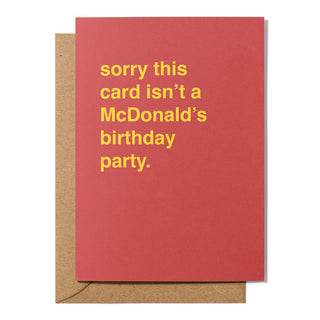 "Sorry This Card Isn't a McDonald's Birthday Party" Birthday Card