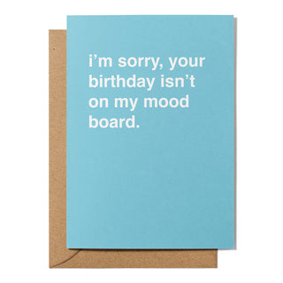 "I'm Sorry, Your Birthday Isn't on My Moodboard" Birthday Card