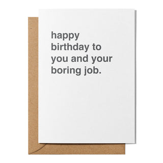 "Happy Birthday to You and Your Boring Job" Birthday Card