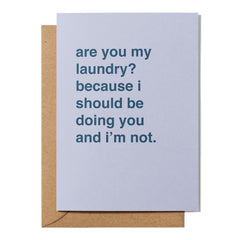 "Are You My Laundry? Because I Should Be Doing You" Valentines Card