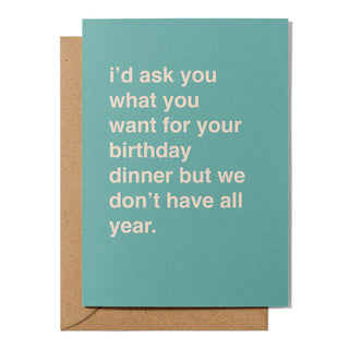 "What You Want for Your Birthday Dinner" Birthday Card