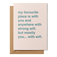 "My Favourite Place is With You and Anywhere With Wifi" Valentines Card