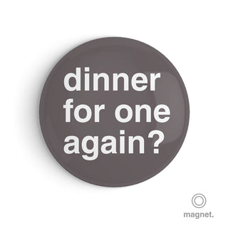 "Dinner For One Again?" Fridge Magnet
