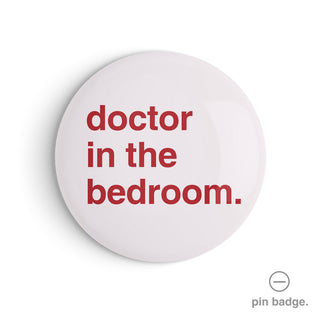 "Doctor in the Bedroom" Pin Badge