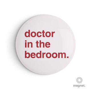 "Doctor in the Bedroom" Fridge Magnet